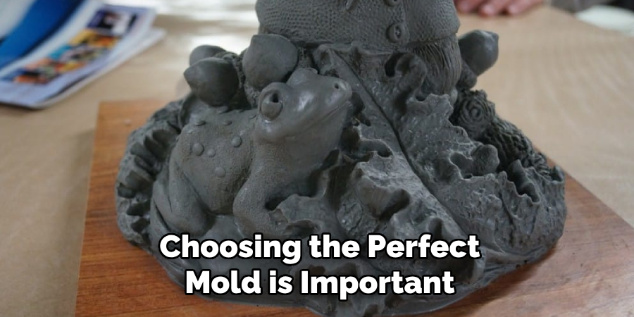 Choosing the Perfect
Mold is Important