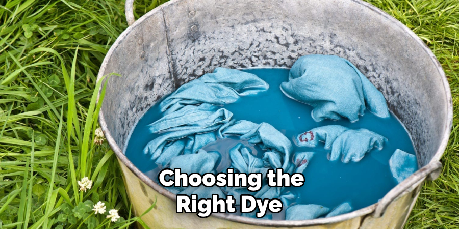 Choosing the
Right Dye