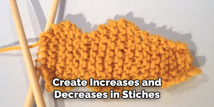 Create Increases and
Decreases in Stiches