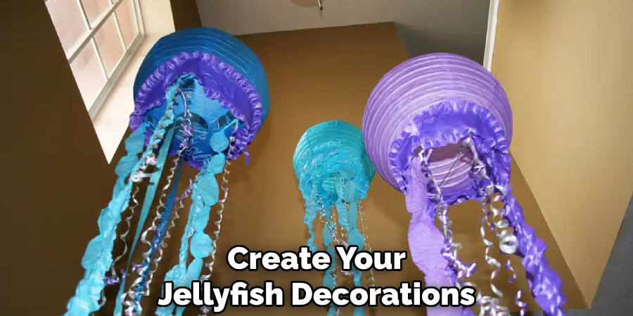 Create Your
Jellyfish Decorations