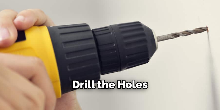 Drill the Holes