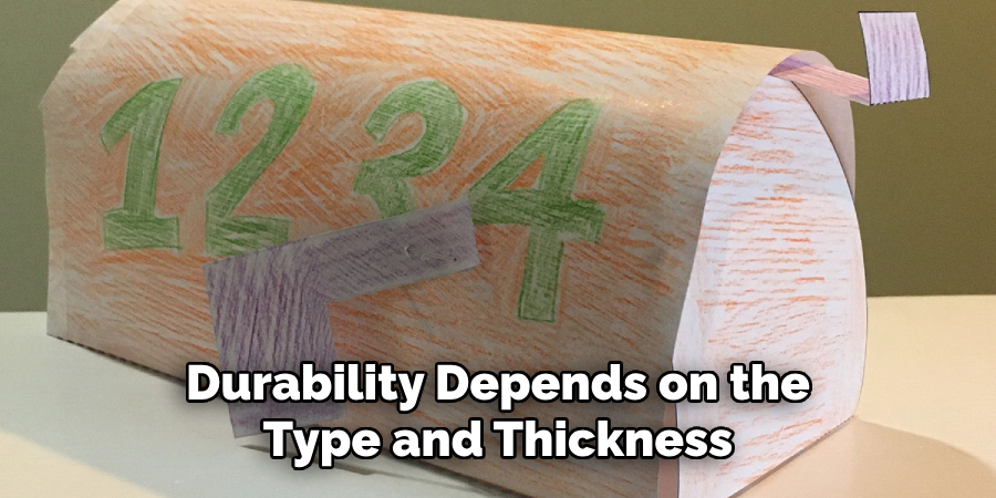 Durability Depends on the Type and Thickness