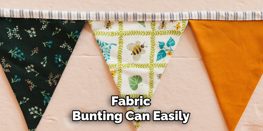 Fabric
Bunting Can Easily