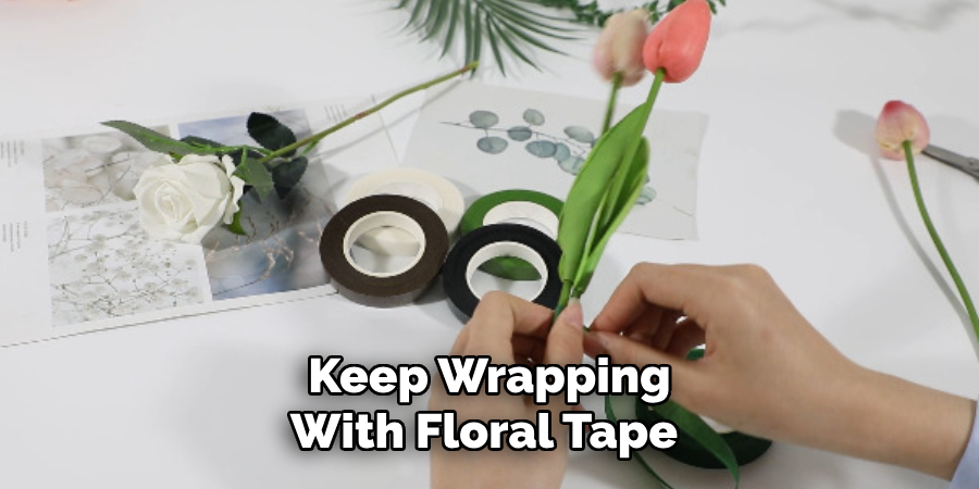 Keep Wrapping
With Floral Tape