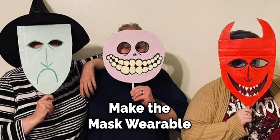 Make the
Mask Wearable