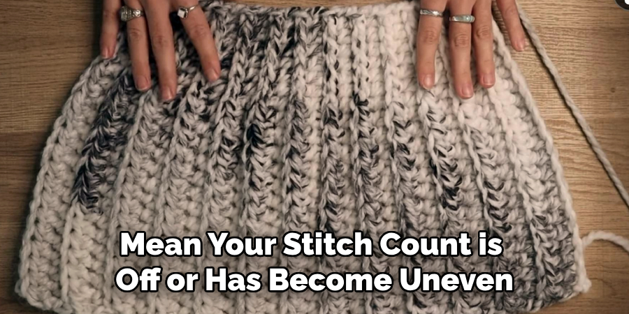 Mean Your Stitch Count is
Off or Has Become Uneven