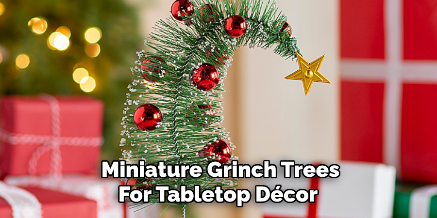 Miniature Grinch Trees
For Tabletop Décor