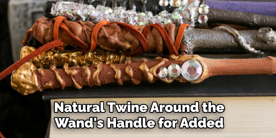Natural Twine Around the
Wand's Handle for Added