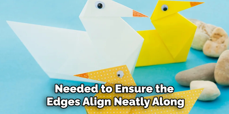 Needed to Ensure the
Edges Align Neatly Along