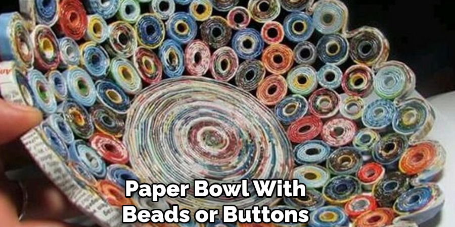 Paper Bowl With
Beads or Buttons