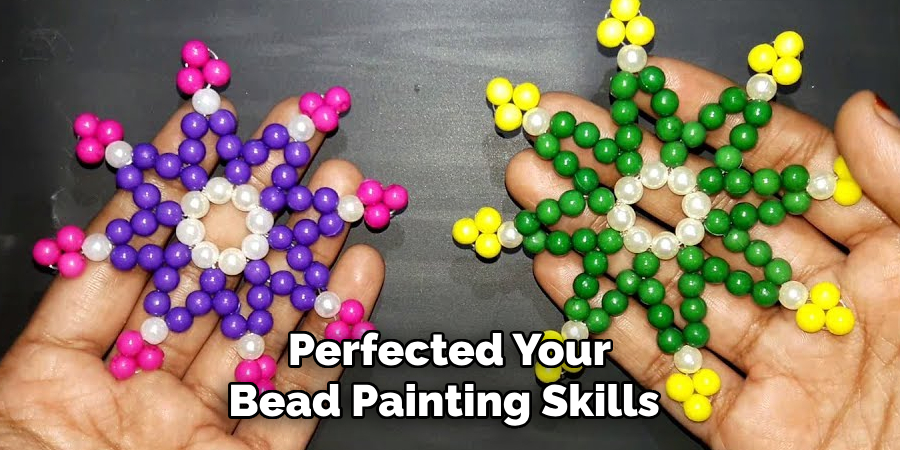 Perfected Your
Bead Painting Skills