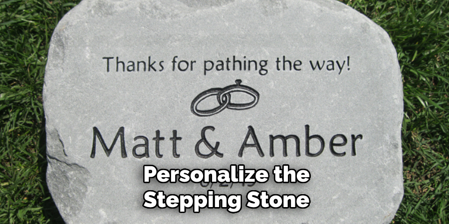 Personalize the
Stepping Stone