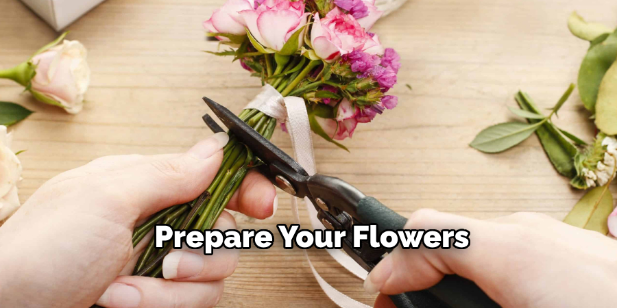 Prepare Your Flowers