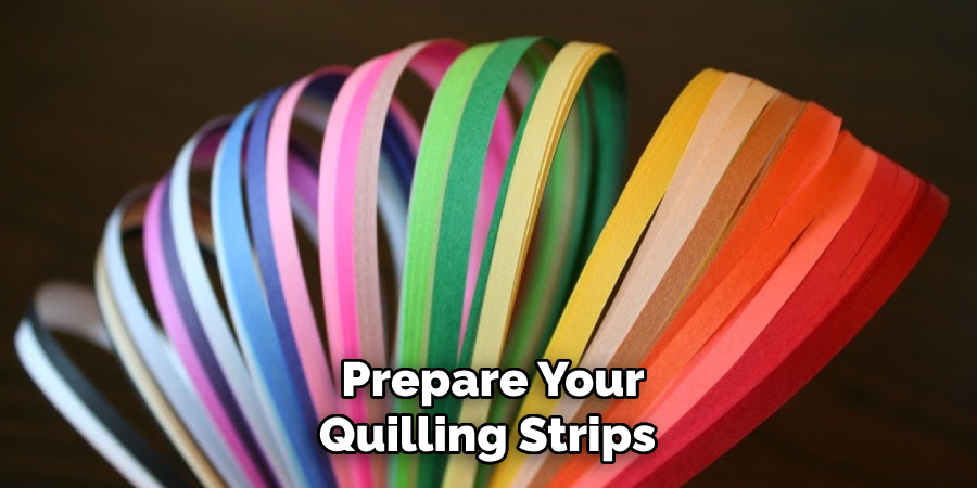 Prepare Your Quilling Strips