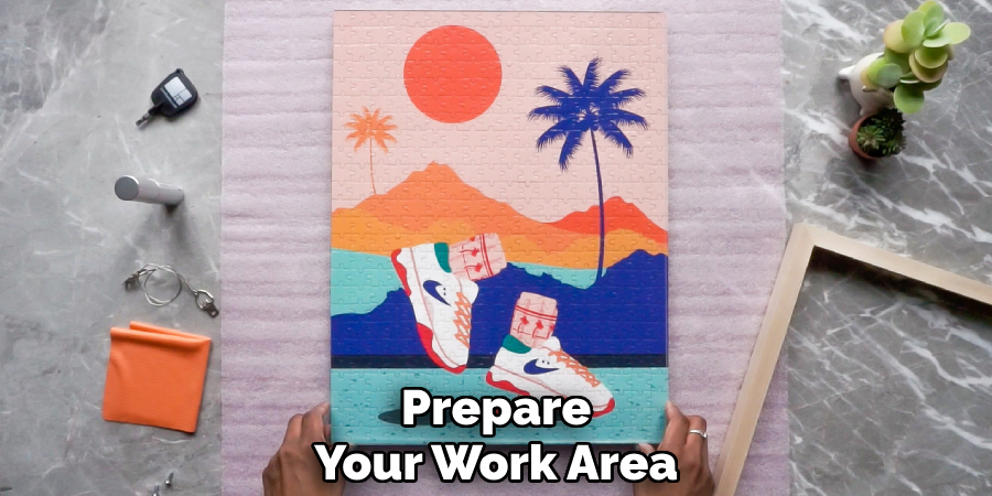 Prepare
Your Work Area
