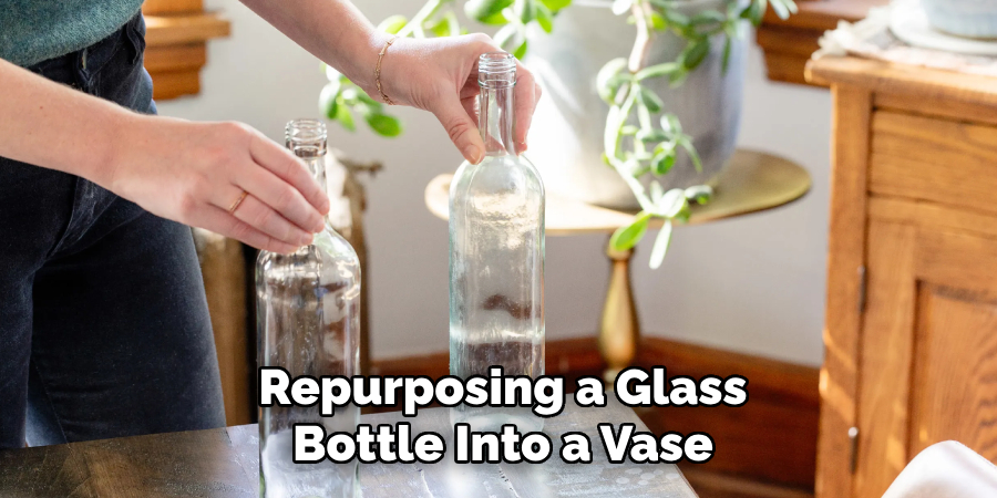 Repurposing a Glass
Bottle Into a Vase