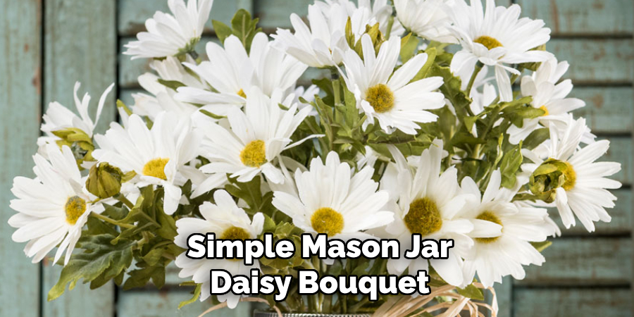 Simple Mason Jar
Daisy Bouquet