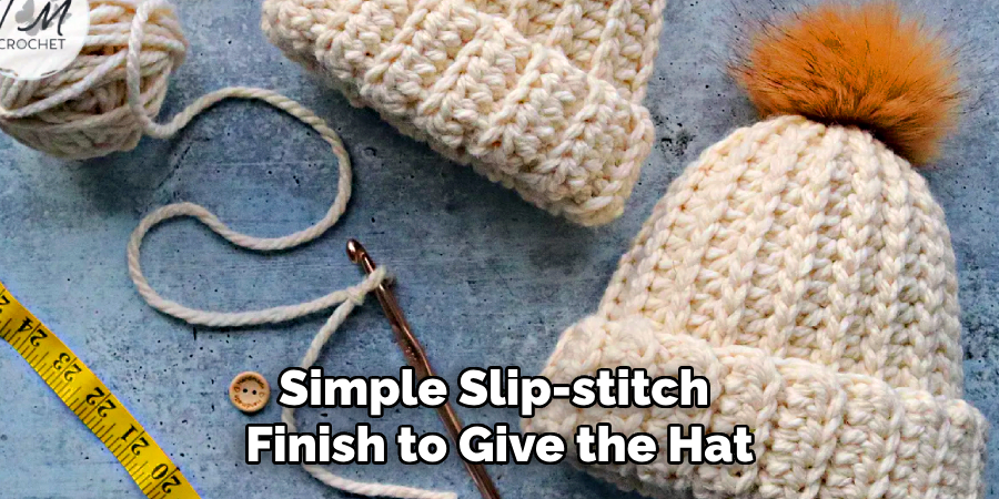 Simple Slip-stitch
Finish to Give the Hat