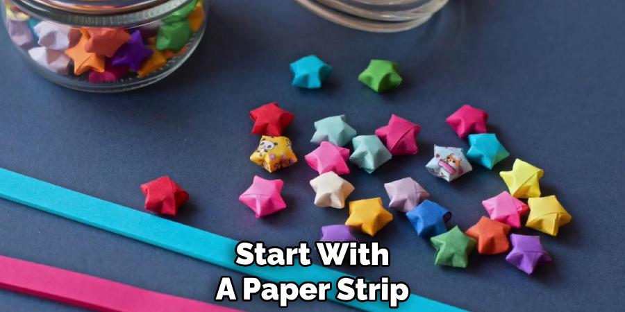Start With
A Paper Strip