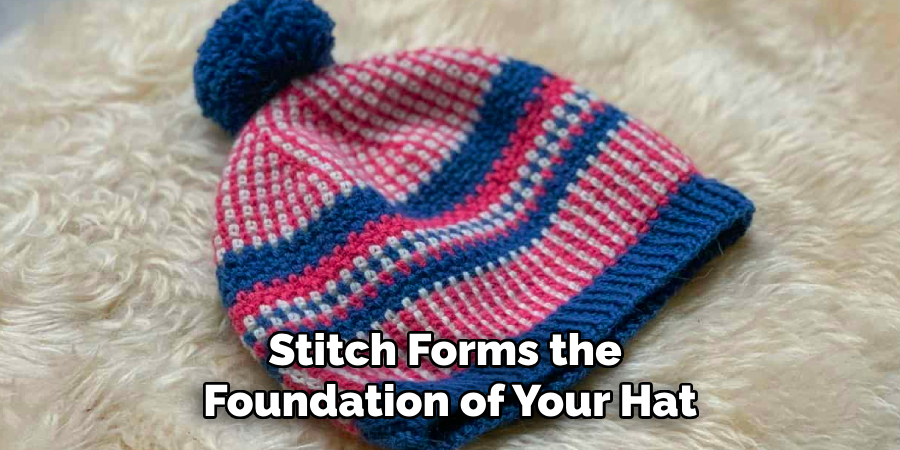 Stitch Forms the
Foundation of Your Hat