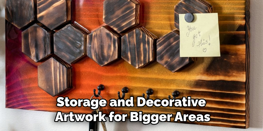 Storage and Decorative
Artwork for Bigger Areas