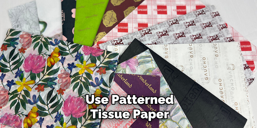 Use Patterned
Tissue Paper