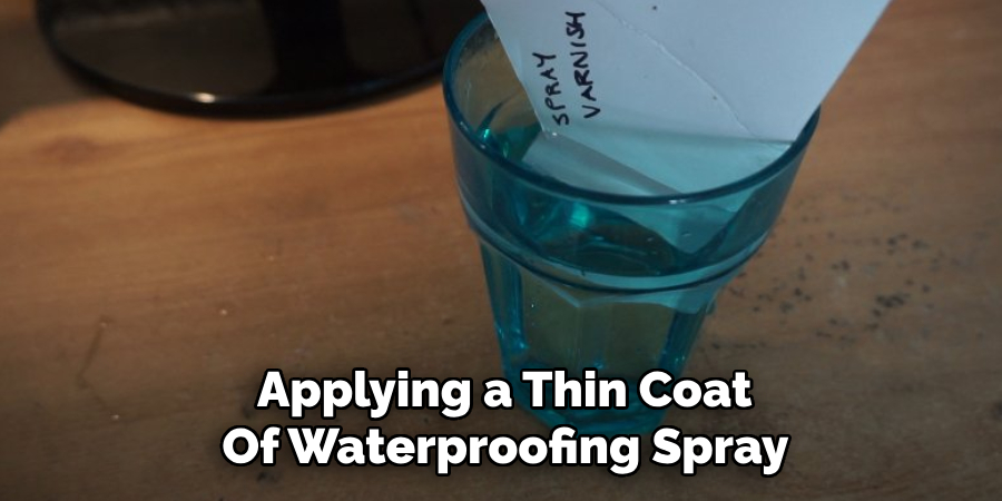 Applying a Thin Coat
Of Waterproofing Spray