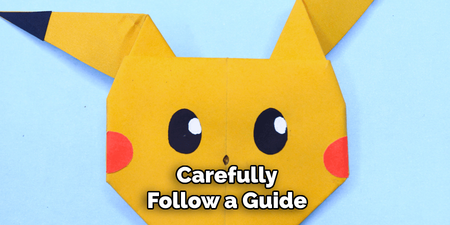Carefully
Follow a Guide