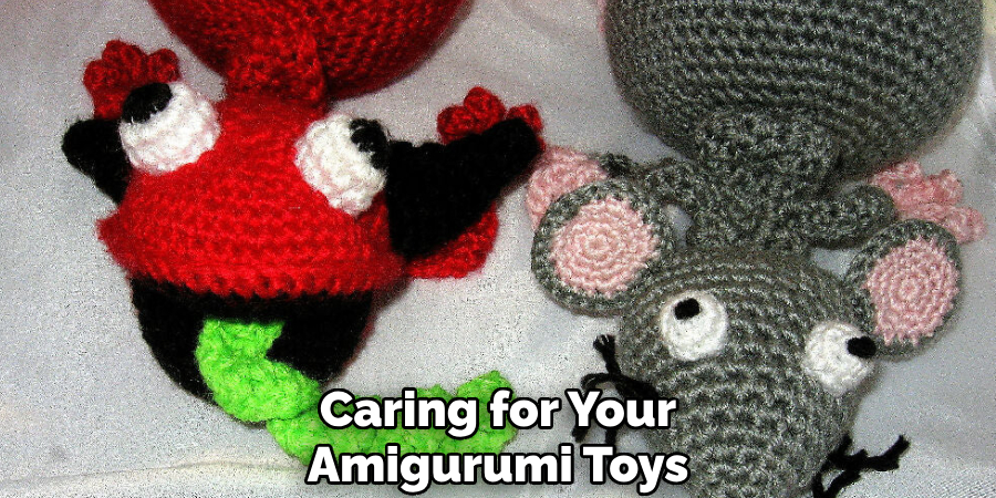 Caring for Your
Amigurumi Toys