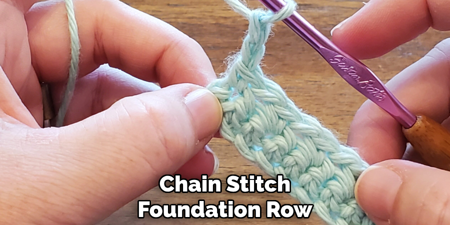 Chain Stitch
Foundation Row