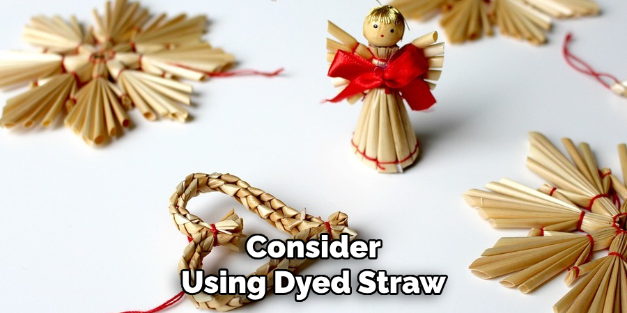 Consider Using Dyed Straw
