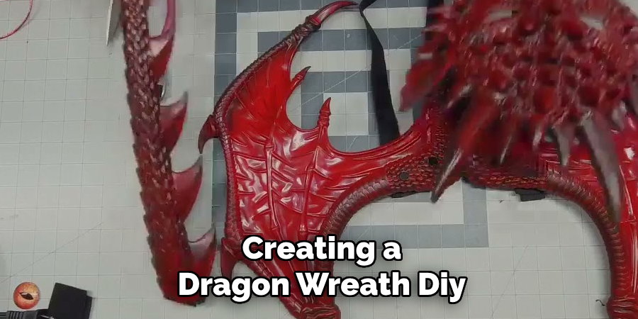 Creating a
Dragon Wreath Diy