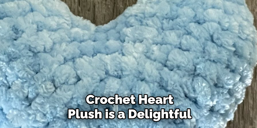 Crochet Heart
Plush is a Delightful