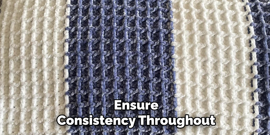 Ensure
Consistency Throughout