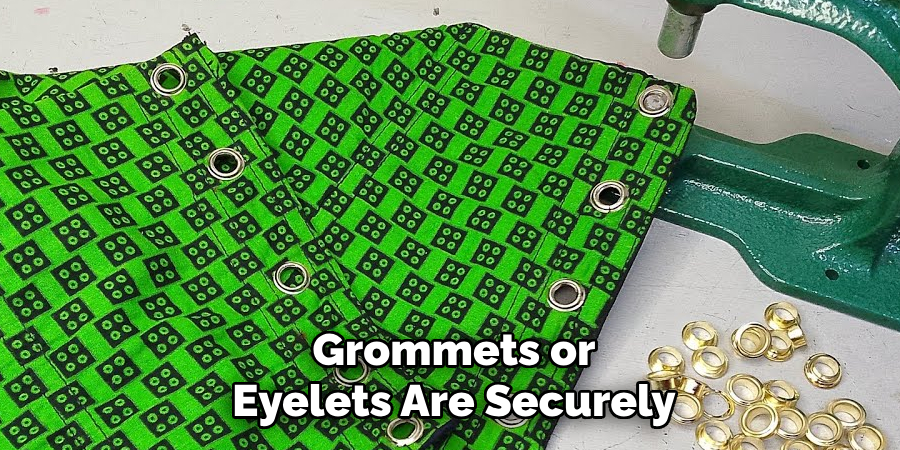 Grommets or
Eyelets Are Securely
