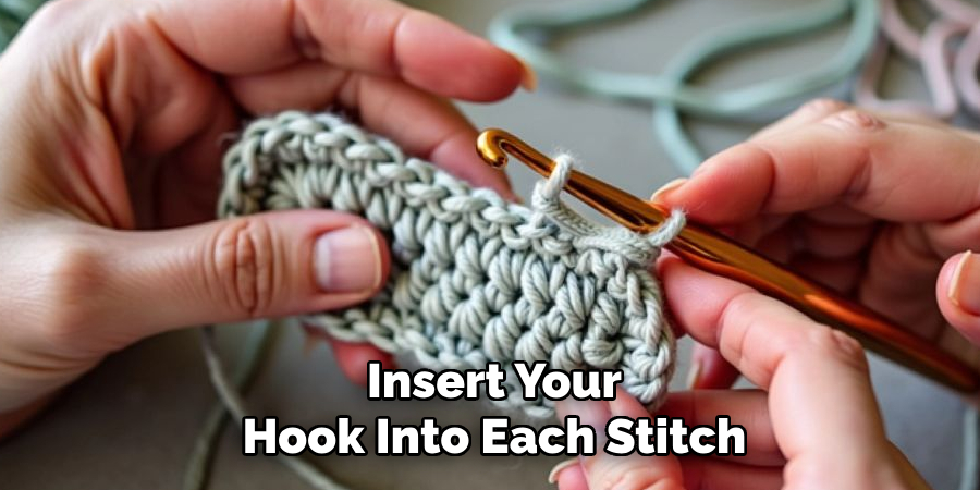 Insert Your Hook Into Each Stitch