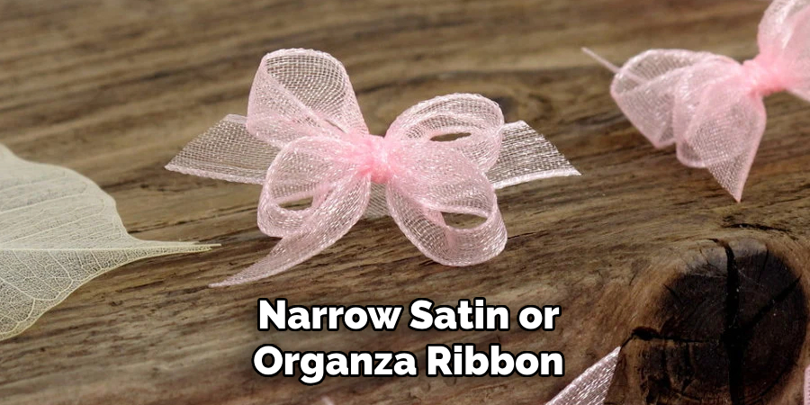 Narrow Satin or
Organza Ribbon