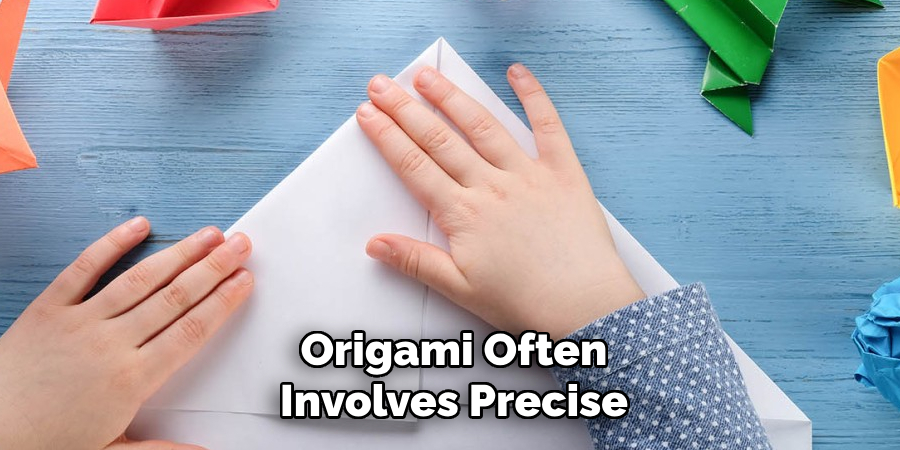 Origami Often
Involves Precise