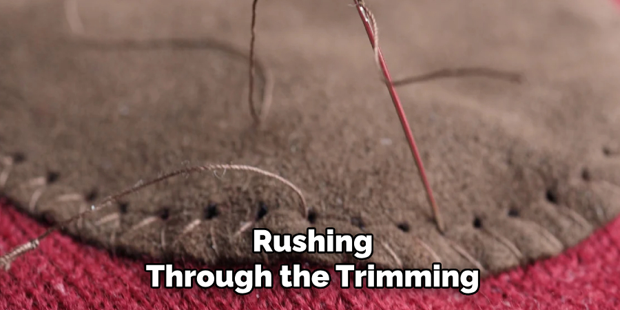 Rushing Through the Trimming