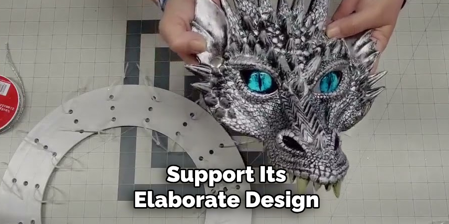 Support Its
Elaborate Design