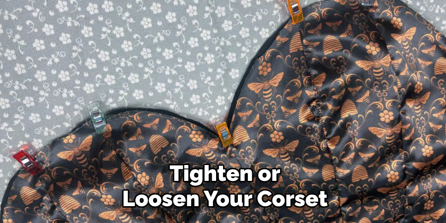 Tighten or
Loosen Your Corset