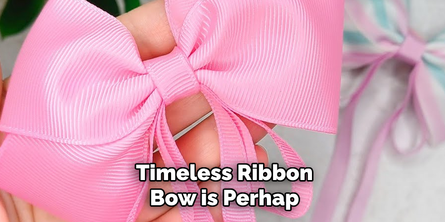Timeless Ribbon
Bow is Perhap