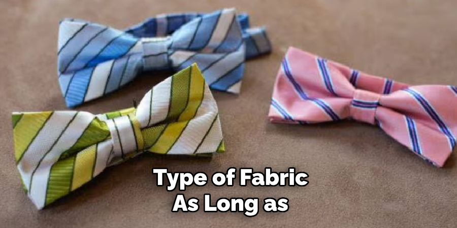 Type of Fabric
As Long as