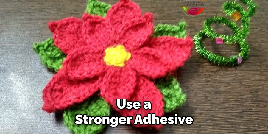 Use a Stronger Adhesive