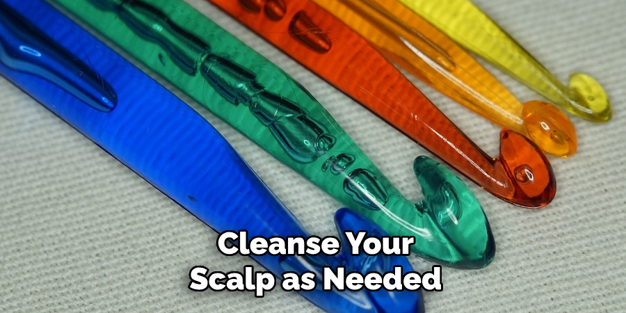 Cleanse Your Scalp as Needed
