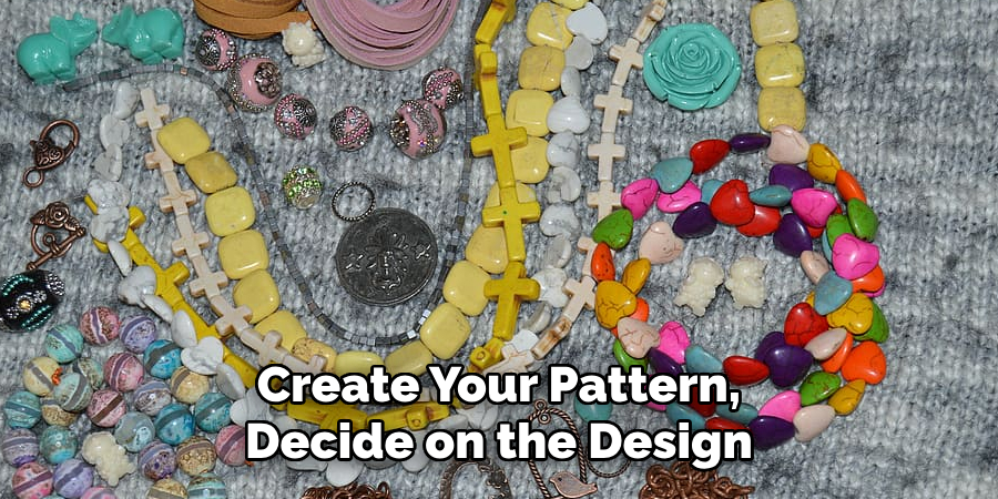 Create Your Pattern, Decide on the Design