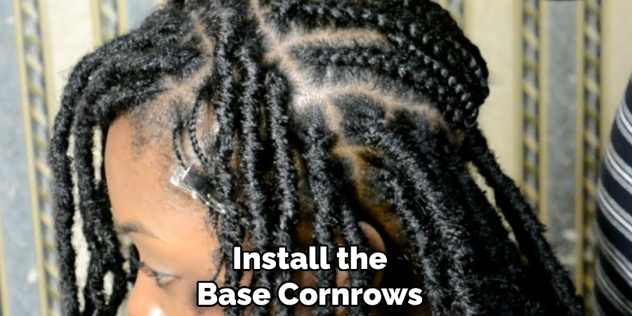 Install the
Base Cornrows