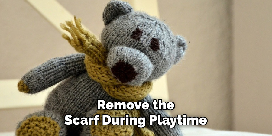 Remove the Scarf During Playtime