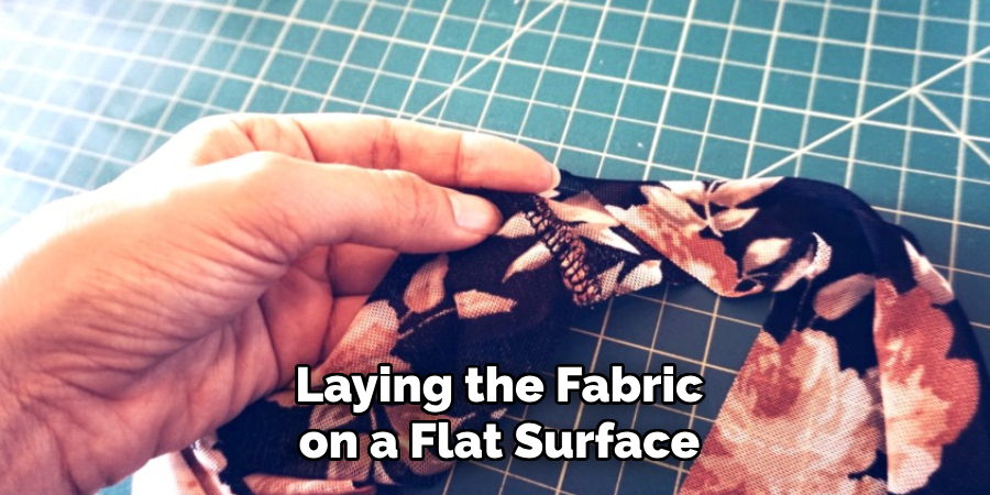 Laying the Fabric on a Flat Surface