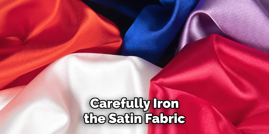 Carefully Iron the Satin Fabric